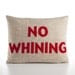 NO WHINING - recycled felt applique pillow  14"x18" - more colors available
