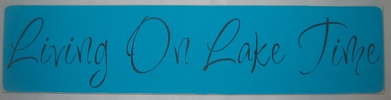 Living On Lake Time, Summer, Camp, House, Home, You Pick Color Sign/Decor