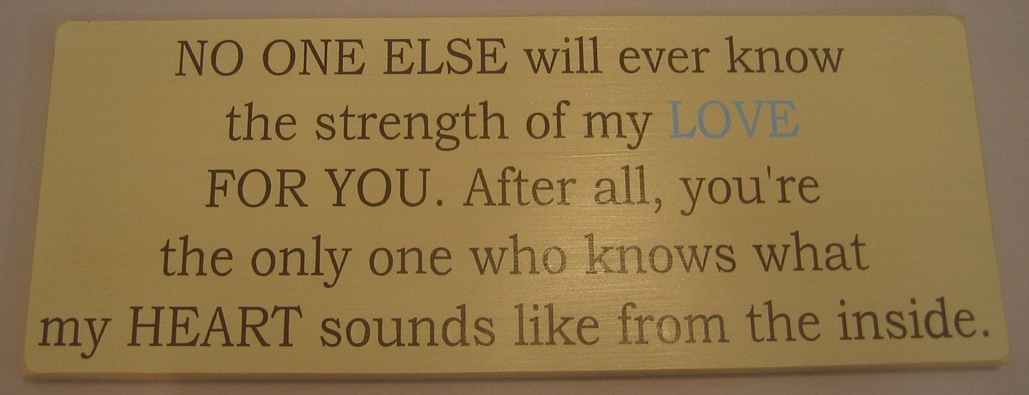 No One Else will ever know the strength of my LOVE for you, Childs, Bedroom, Nursery, Sign