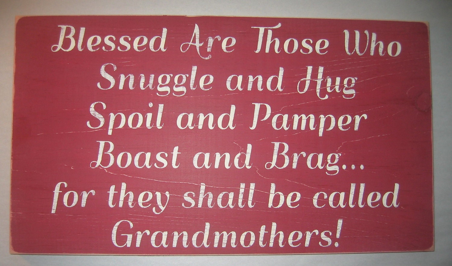 Blessed Are Those Who Snuggle and Hug for they shall be called Grandmothers, Distressed, Primitive, You pick color, Sign.