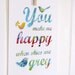 You Make Me Happy When Skies Are Grey Print