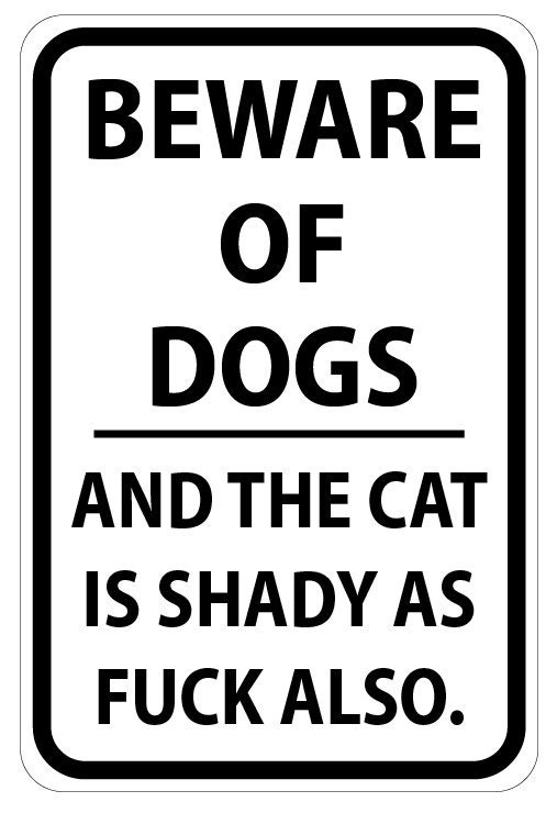 18 x 12 Beware of Dog and Shady as F----k Cat sign