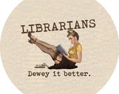 librarians dewey it better (2.25-in magnet pinback button badge keychain bottle opener pocket mirror)