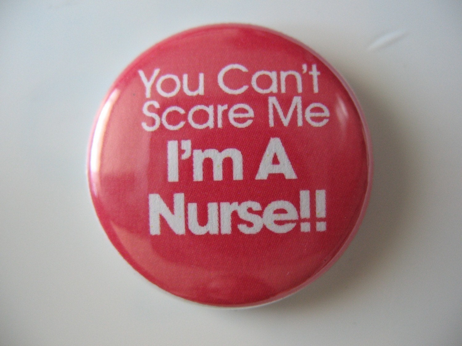 You can't scare me i'm a nurse 1 inch pinbak button / magnet