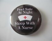 Feel safe at night sleep with a nurse 1 inch pinback / magnet