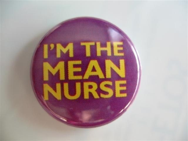 I'm the mean nurse 1 inch pinback button / magnet