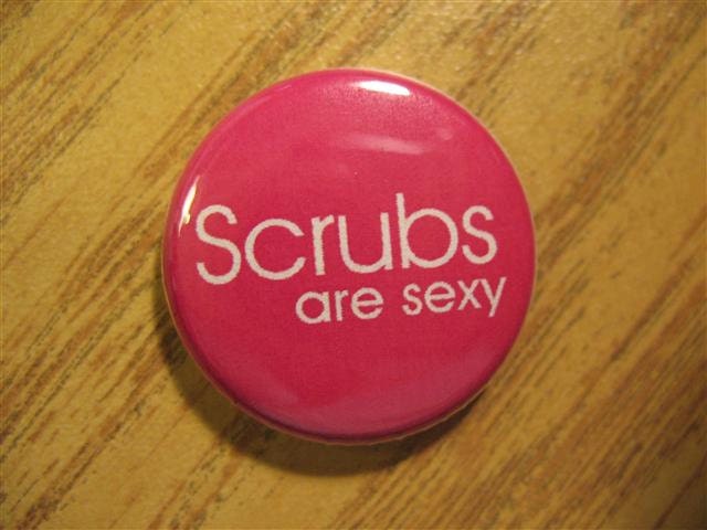 Scrubs are sexy 1 inch pinback button / magnet