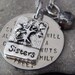 Sister to Sister we will Always Be, A Couple of nuts off The Family Tree Handstamped Necklace/Keychain