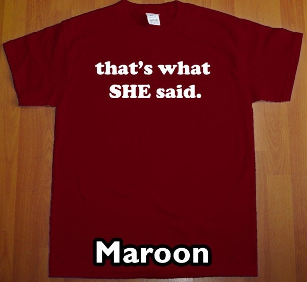 That's What She Said MENS Funny The Office T-Shirt (Maroon- White Ink) S, M, L, XL, XXL