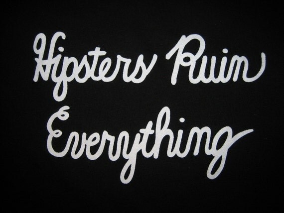 Tshirt - 'Hipsters Ruin Everything' - White on Black American Apparel 'Standard American' Fine Jersey Short Sleeve T-Shirt