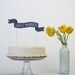 Cake Banner No. 2 - Common Phrases - Wedding Cake Topper
