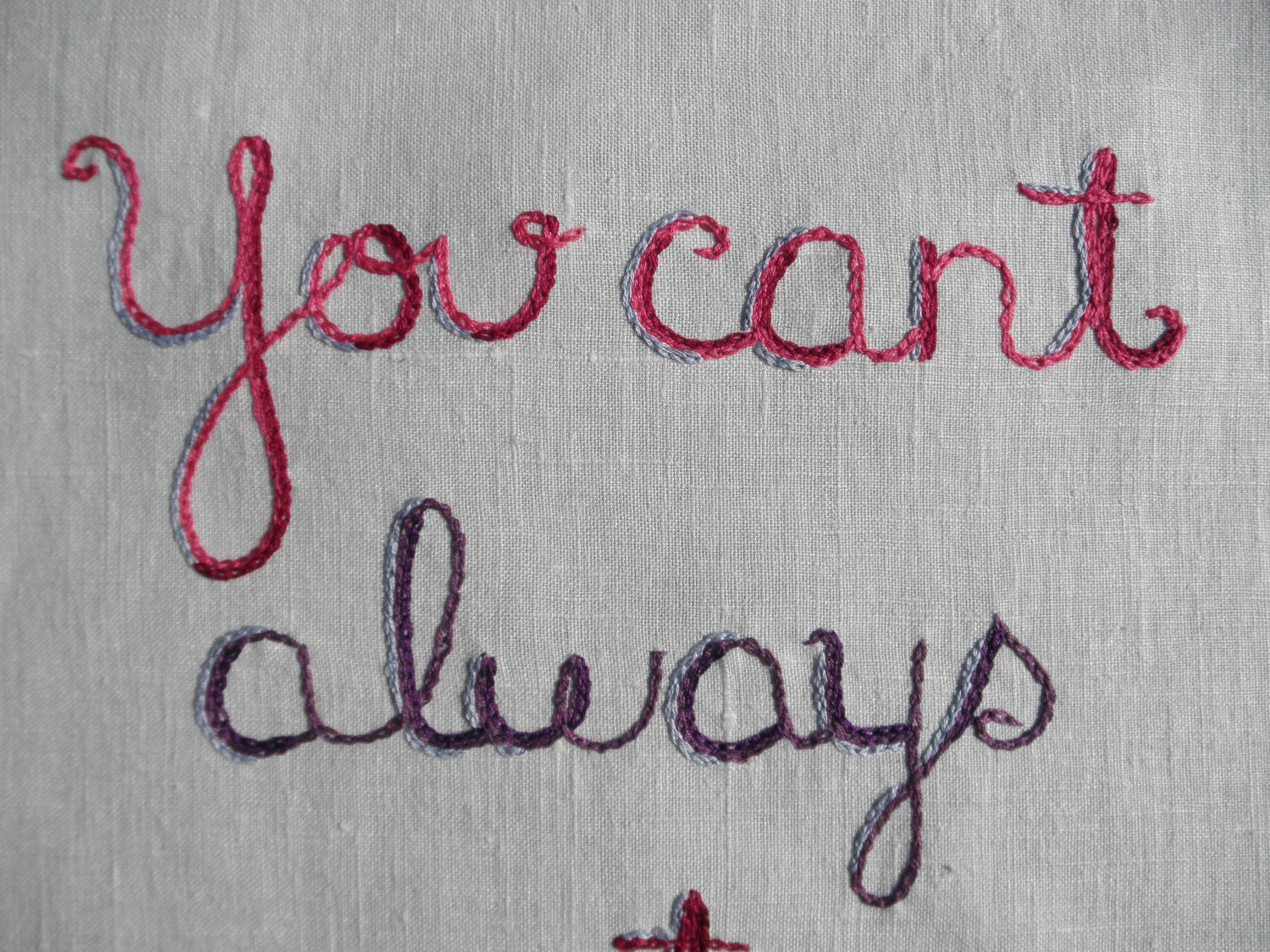 You Can't Always Get What You Want embroide