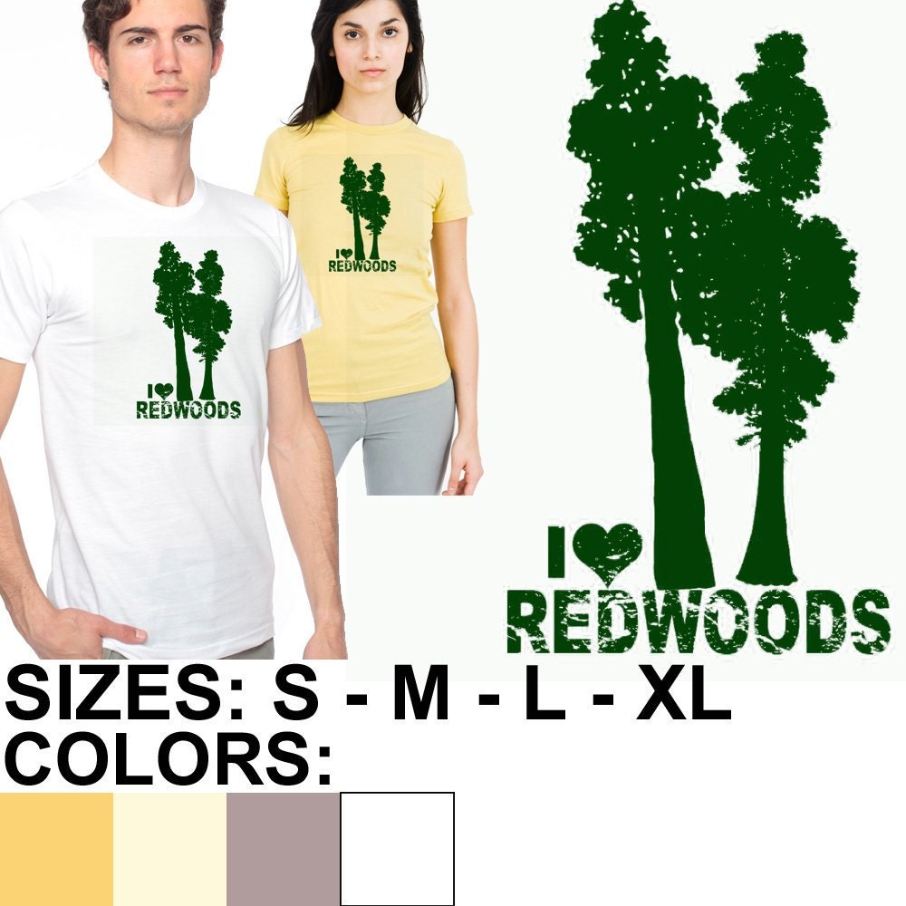 I Love Redwoods T-Shirt, Organic American Apparel T with Water Based Ink
