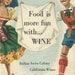 Food is More Fun with Wine Italian Swiss Colony California Wines (no date maybe 1950-70s)