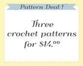 Crochet Patterns- Three Patterns for Fourteen Bucks