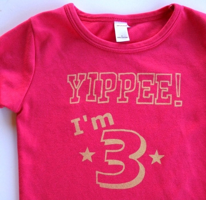Yippee I'm 3 - Toddler Girls shirt, 3rd birthday, (NO INK)   Pink or Purple