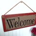 Welcome, cottage vintage style sign, red or you choose color from samples