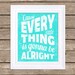Every Little Things is Gonna Be Alright - Typography Poster - 16x20 Poster