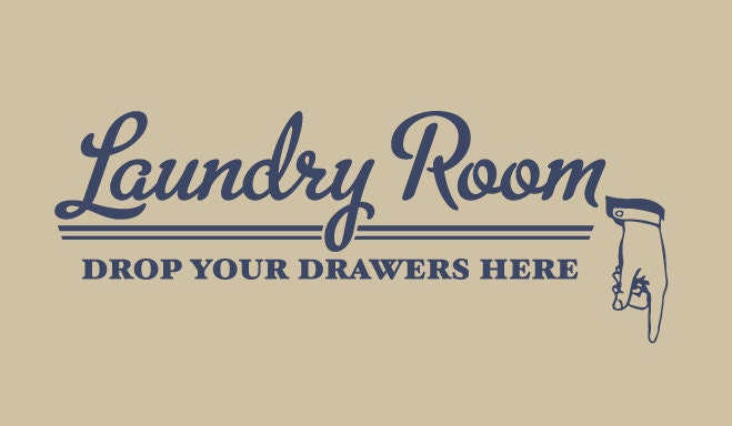 Laundry Room Drop Your Drawers Here Wall Decal