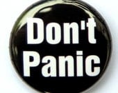 Don't Panic - Pinback Button Badge 1 inch