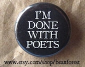 i'm done with poets - pinback button badge