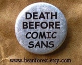 death before comic sans - pinback button badge