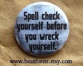 spell check yourself before you wreck yourself - pinback button badge