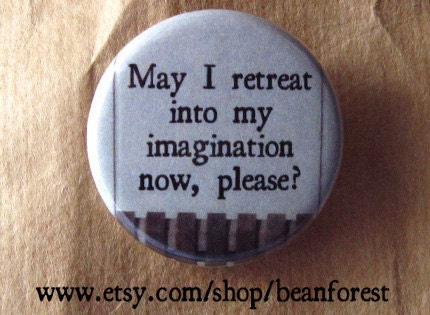 retreat into my imagination - pinback button badge