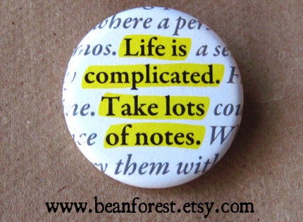 life is complicated. take lots of notes - pinback button badge