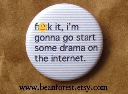 gonna go start drama on the internet   -mature-