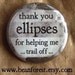 thank you, ellipses, for helping me... trail off...