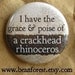 grace and poise of crackhead rhino - funny weird -  pinback button badge