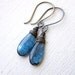 Kyanite Earrings , Teal , Denim Blue , Oxidized Sterling / Fine Silver.