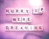 M83 Dorm Photograph Pink Inspiration :  Hurry Up Were Dreaming  Scrabble Tile 8x10 inch