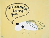 Mr. Cicada Loves You (Original Painting 10x8)
