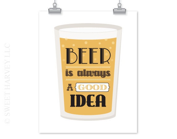 Beer Print: Beer is Always A Good Idea - Beer Glass Poster, Typography, Man Cave, Fathers Day - Man, Men, For Him, Black - 8 x 10 Wall Art