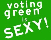 Voting Green is SEXY