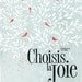 Choisis la joie 13x19 -Pep Art- Collection