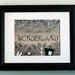 There's a place called Wonderland - 8x10 Print