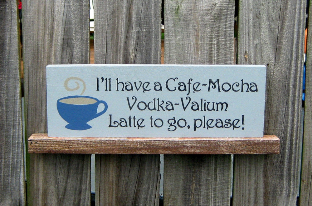 Cafe Mocha Vodka Valium Latte Sign, Home Decor, Signage, Gray with Black Lettering