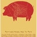 Portland Knows How to Pork - neighborhood butchery map poster