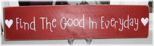 Primitive Wood Fence Board Red Sign Find The Good In Everyday Sign Custom Sign