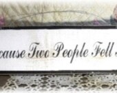 All Because Two People Fell In Love Primitive White Wood Sign Custom Wedding Anniversary Wood Fence Board