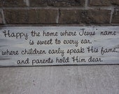 Happy the Home where Jesus' name is sweet to every ear Custom Wooden Sign