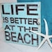 Beach Sign Life is Better Nautical and Nursery Home Decor