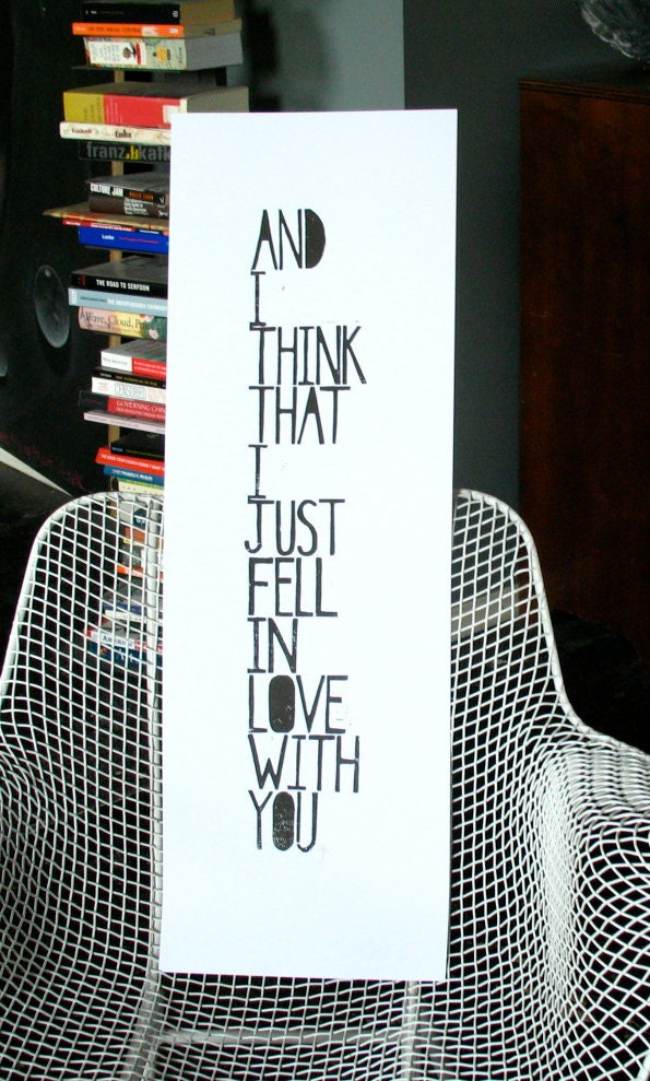 POSTER - And I think that I just fell in love with you LINOCUT black letterpress valentine10x28