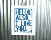 LINOCUT PRINT - Hello.  Also, I love you LETTERPRESS blue grey - typography valentine poster 8x10