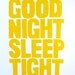 LINOCUT PRINT - Good Night Sleep Tight YELLOW letterpress typography poster 8x10