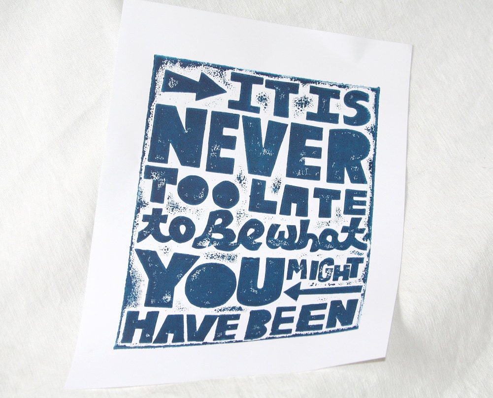 George Eliot Quote Its never too late Inspirational Poster Print Raw Art Letterpress
