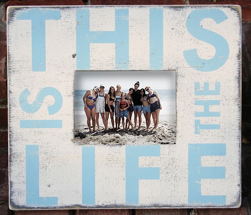 This Is the Life 5 x 7 Photo frame
